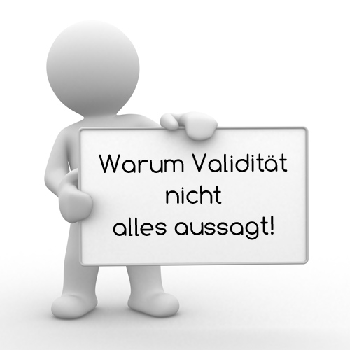 Warum Validität nicht alles aussagt